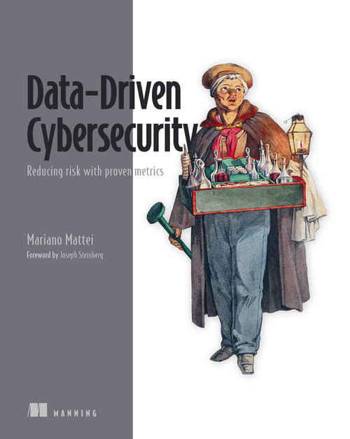 Data-Driven Cybersecurity (Reducing risk with proven metrics) by Mariano Mattei, Joseph  Steinberg, 9781633436107