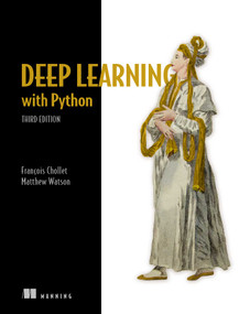 Deep Learning with Python, Third Edition by Francois  Chollet, Matthew Watson, 9781633436589