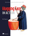 Hugging Face in Action (Build intelligent applications with transformers, agents, and RAG) by Wei-Meng Lee, 9781633436718