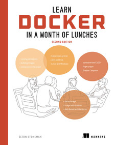 Learn Docker in a Month of Lunches, Second Edition by Elton Stoneman, 9781633438460