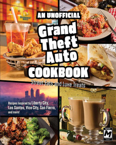 An Unofficial Grand Theft Auto Cookbook (Street Eats and Luxe Treats) by Jarrett Melendez, 9798337401997