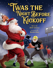 Twas the Night Before Kickoff (US football) by Harry Caminelli, Dhamma Cakka, 9781998211401