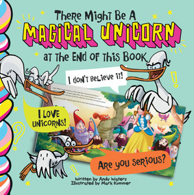 There Might Be a Magical Unicorn at the End of This Book by Andy Waters, Mark Kummer , 9781998211043