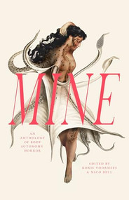 Mine: An Anthology of Body Autonomy Horror by Nico Bell, Roxie Voorhees, 9781951971113