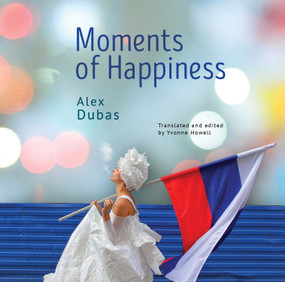 Moments of Happiness by Alex Dubas, Yvonne Howell, 9781644694961
