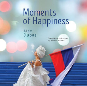 Moments of Happiness by Alex Dubas, Yvonne Howell, 9781644694961