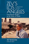 Zev's Los Angeles (From Boyle Heights to the Halls of Power. A Political Memoir) by Zev Yaroslavsky, Josh Getlin, 9798887191669