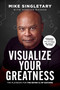 Visualize Your Greatness (The Playbook for the Seven Cs of Success) by Mike Singletary, Gordon Dasher, 9798891883338