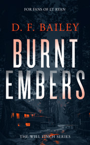 Burnt Embers (A Will Finch Mystery Thriller) by D.F. Bailey, 9781036703400