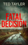 Fatal Decision (A Cold Case Murder Mystery Series) by Ted Tayler, 9781036704872