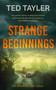 Strange Beginnings (A Cold Case Murder Mystery Series) by Ted Tayler, 9781036704995