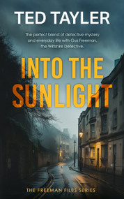 Into The Sunlight (A Cold Case Murder Mystery Series) by Ted Tayler, 9781036705022