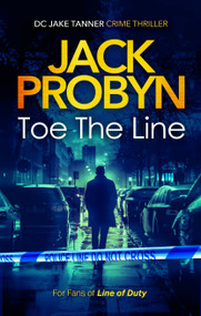 Toe the Line (A Gripping British Crime Thriller with Twists You Won't See Coming) by Jack Probyn, 9781036705404
