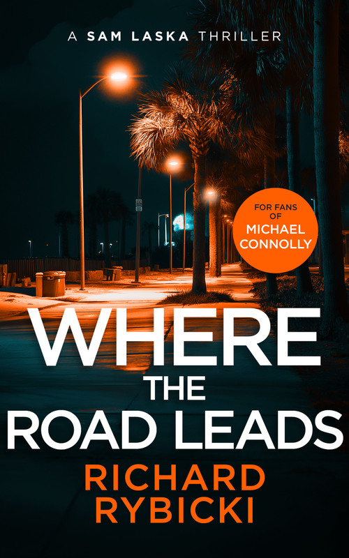 Where the Road Leads (A Sam Laska Crime Thriller) by Richard Rybicki, 9781036705701