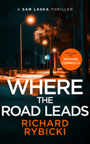 Where the Road Leads (A Sam Laska Crime Thriller) by Richard Rybicki, 9781036705701