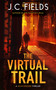 The Virtual Trail (An FBI Mystery Thriller) by J.C. Fields, 9781036706531