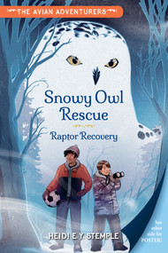 The Avian Adventurers #1: Snowy Owl Rescue (Raptor Recovery) by Heidi E. Y. Stemple, Natasha Donovan, 9781623544706