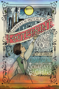 Footeprint (Eunice Newton Foote at the Dawn of Climate Science and Women's Rights) by Lindsay H. Metcalf, 9781623546335
