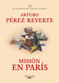 Misión en París / Mission in Paris (Spanish Edition) by Arturo Pérez-Reverte, 9788420479446