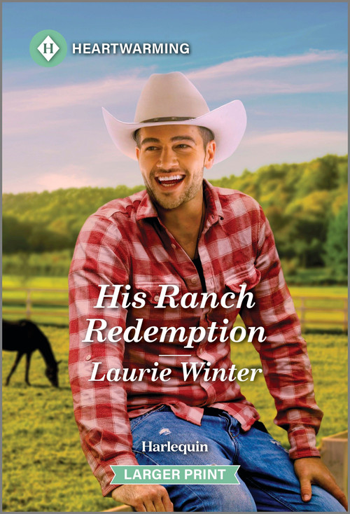 His Ranch Redemption (A Clean and Uplifting Romance) by Laurie Winter, 9781335460431