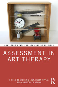 Assessment in Art Therapy by Andrea Gilroy, Robin Tipple, Christopher Brown, 9781041063162