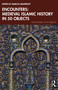 Encounters: Medieval Islamic History in 50 Objects by Marcus Milwright, 9781032537016