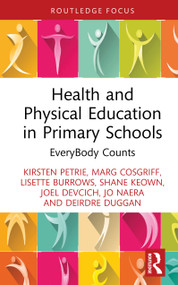 Health and Physical Education in Primary Schools (EveryBody Counts) by Kirsten Petrie, Marg Cosgriff, Lisette Burrows, Shane Keown, Joel Devcich, Jo Naera, Deirdre Duggan, 9781041016557