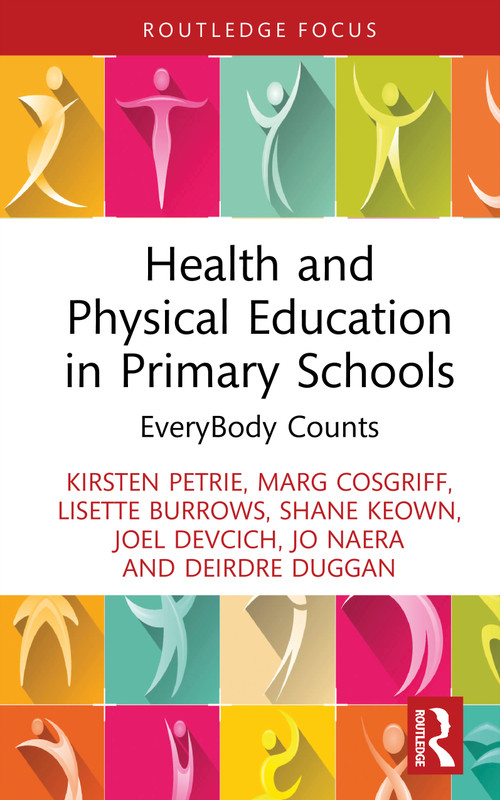 Health and Physical Education in Primary Schools (EveryBody Counts) by Kirsten Petrie, Marg Cosgriff, Lisette Burrows, Shane Keown, Joel Devcich, Jo Naera, Deirdre Duggan, 9781041016557