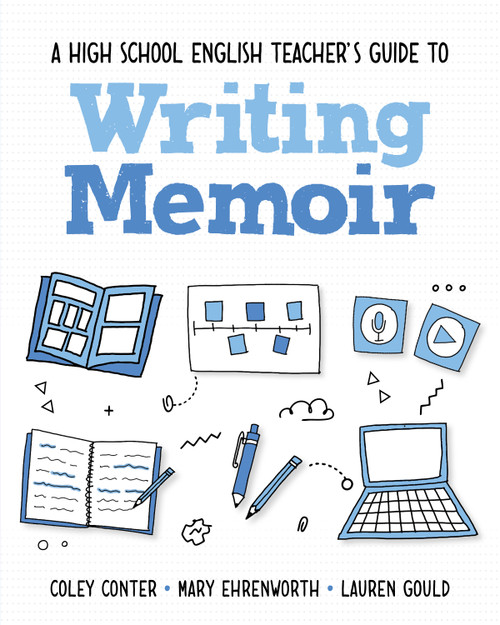 A High School English Teacher's Guide to Writing Memoir by Coley Conter, Mary Ehrenworth, Lauren Gould, 9781032988757