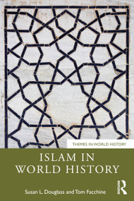 Islam in World History by Susan L. Douglass, Tom Facchine, 9781032648149