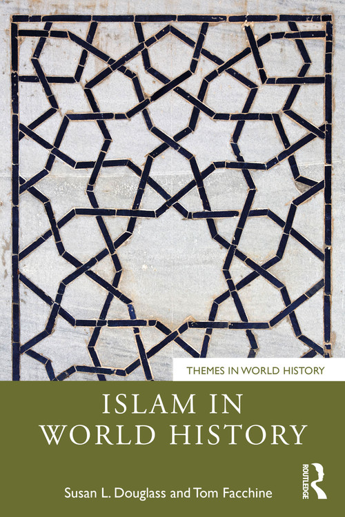 Islam in World History by Susan L. Douglass, Tom Facchine, 9781032648149