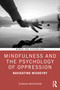 Mindfulness and the Psychology of Oppression (Navigating Misogyny) by Seonaigh MacPherson, 9781032582665