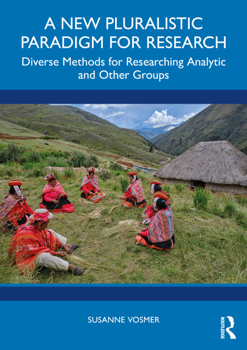 A New Pluralistic Paradigm for Research (Diverse Methods for Researching Analytic and Other Groups) by Susanne Vosmer, 9781041003830