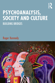 Psychoanalysis, Society and Culture (Building Bridges) by Roger Kennedy, 9781041128052