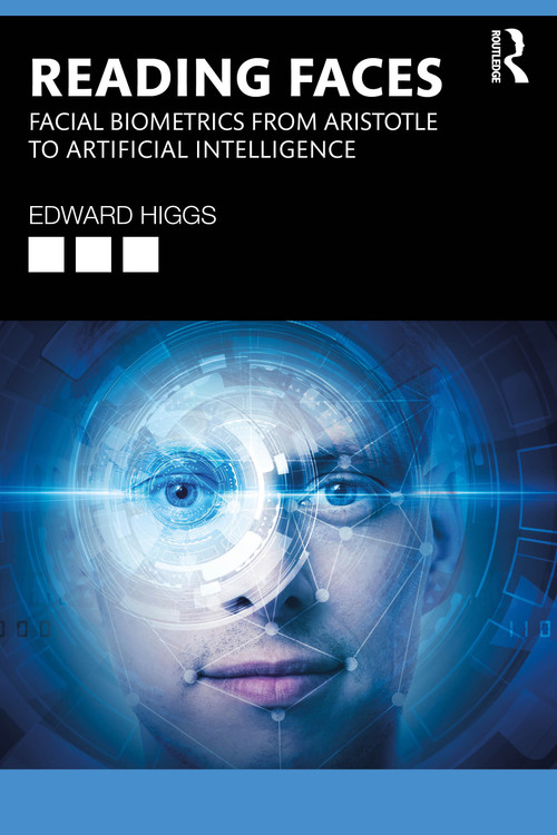 Reading Faces (Facial Biometrics from Aristotle to Artificial Intelligence) by Edward Higgs, 9781032826844