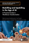 Reskilling and Upskilling in the Age of AI (A Practical Guide to Workforce Transformation) by Joanna Rosak-Szyrocka, Sumit Tripathi, Manuel B. Garcia, Giuseppe Festa, Markus A. Launer, 9781041007906