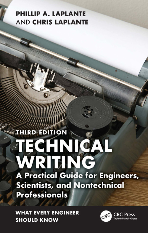 Technical Writing (A Practical Guide for Engineers, Scientists, and Nontechnical Professionals) by Phillip A. Laplante, Chris Laplante, 9781032843742
