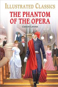 Phantom of the Opera for Kids : Illustrated Abridged Children Classic English Novel with Review Questions, The by Gaston Leroux, 9789354403484