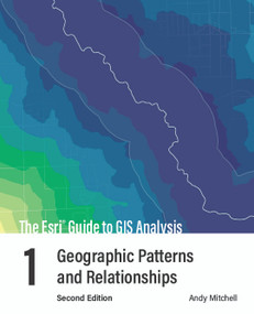 The Esri Guide to GIS Analysis, Volume 1 (Geographic Patterns and Relationships) - 9781589488588 by Andy Mitchell, 9781589488588