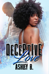 Deceptive Love by Ashley B., 9781645567332