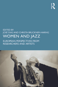 Women and Jazz (European Perspectives from Researchers and Artists) by José Dias, Christa Bruckner-Haring, 9781041015635