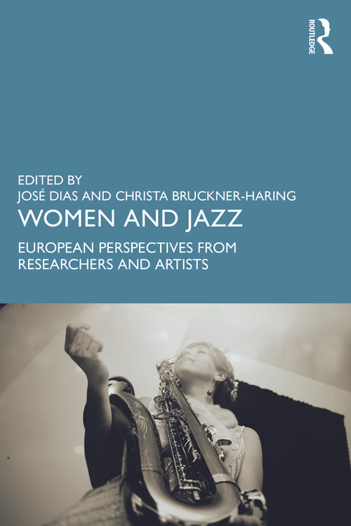 Women and Jazz (European Perspectives from Researchers and Artists) by José Dias, Christa Bruckner-Haring, 9781041015635