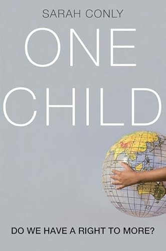 One Child (Do We Have a Right to More?) by Sarah Conly, 9780190203436