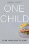 One Child (Do We Have a Right to More?) by Sarah Conly, 9780190203436
