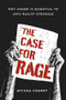 The Case for Rage (Why Anger Is Essential to Anti-Racist Struggle) by Myisha Cherry, 9780197557341