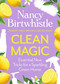 Clean Magic (Essential New Tricks for a Sparkling Green Home. THE INSTANT #1 SUNDAY TIMES BESTSELLER) by Nancy Birtwhistle, 9781035084739