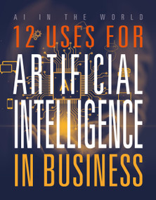 12 Uses for Artificial Intelligence in Business by Mari Bolte, 9781645825326