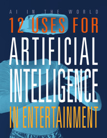 12 Uses for Artificial Intelligence in Entertainment by Mari Bolte, 9781645825357