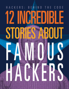 12 Incredible Stories about Famous Hackers by Erin Silver, 9781645825432