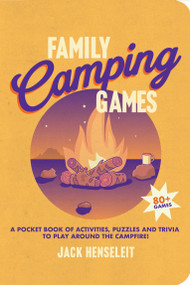 Family Camping Games (A Pocket Book of Activities, Games and Puzzles to Play Around the Campfire) by Jack Henseleit, 9781741179422